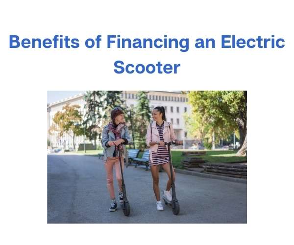 Benefits of Financing an Electric Scooter